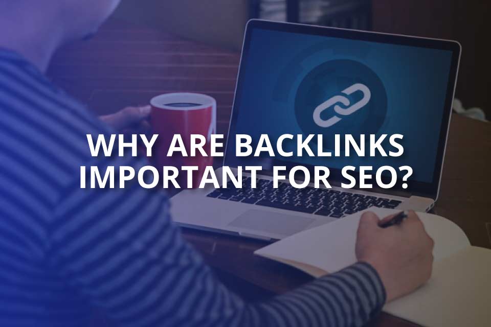 why are backlinks important for seo