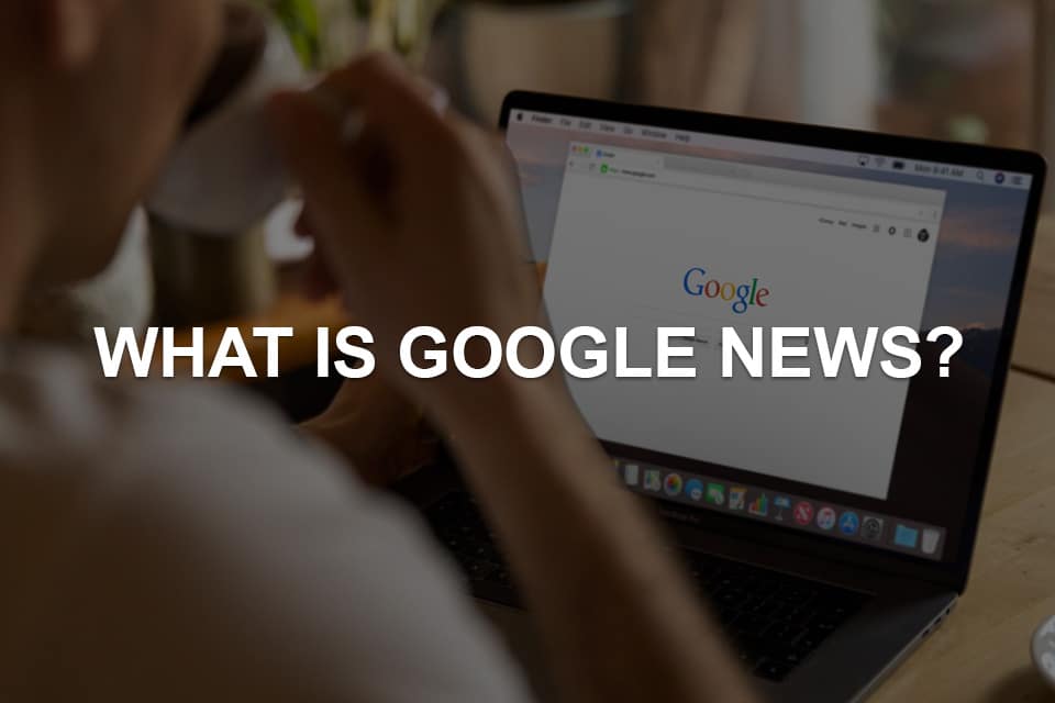 what is google news