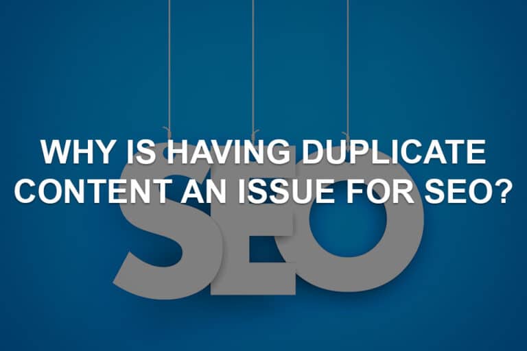 Why Is Having Duplicate Content an Issue for SEO?